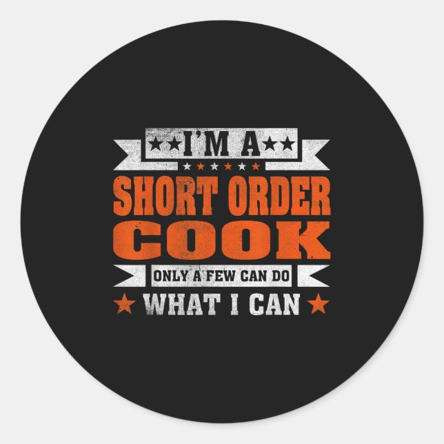 Funny Profession Quote Im A Short Order Cook  Classic Round Sticker (Front)
