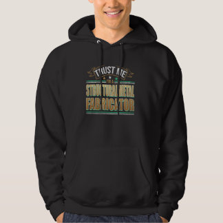Funny Profession Quote Im A Structural Metal Fabri Hoodie