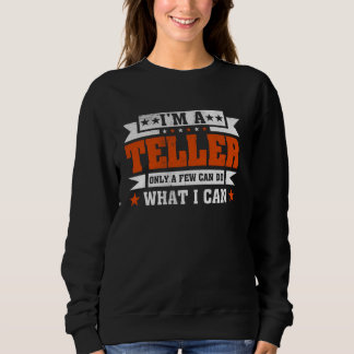Funny Profession Quote I'm A Teller Sweatshirt