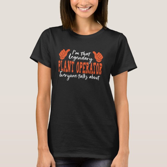 Funny Profession Quote Legendary Plant Operator T-Shirt (Front)