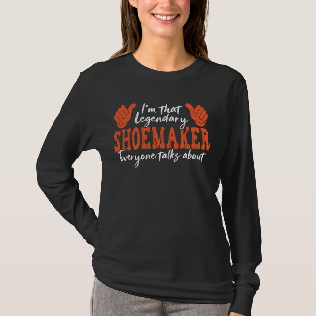 Funny Profession Quote Legendary Shoemaker T-Shirt (Front)