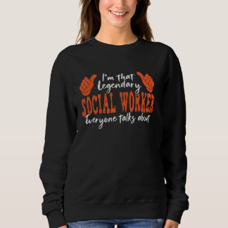 Funny Profession Quote Legendary Social Worker Sweatshirt