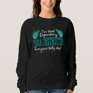 Funny Profession Quote Legendary Yoga Instructor Sweatshirt