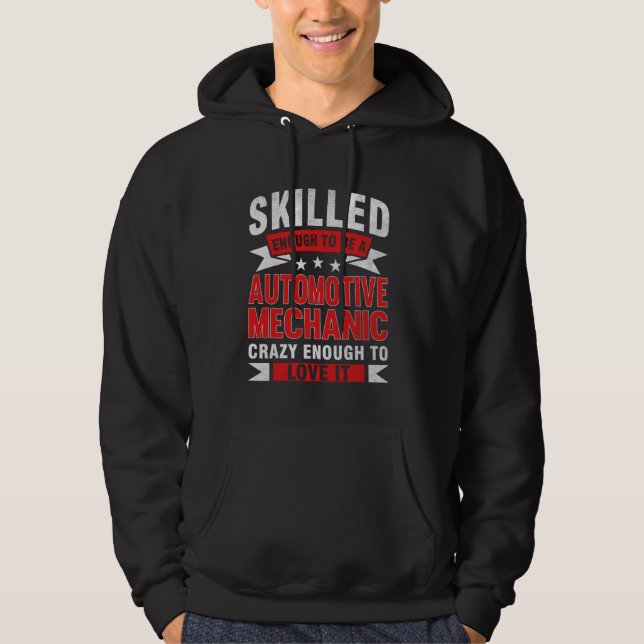 Funny Profession Quote Skilled Automotive Mechanic Hoodie (Front)