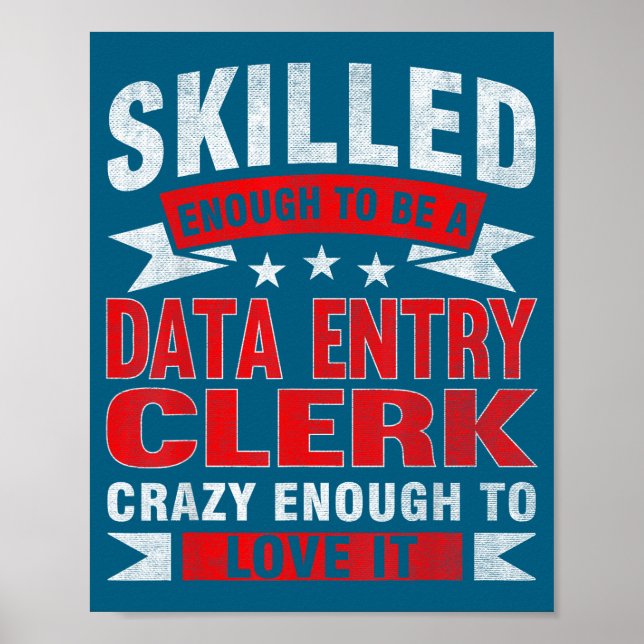 Funny Profession Quote Skilled Data Entry Clerk  Poster (Front)
