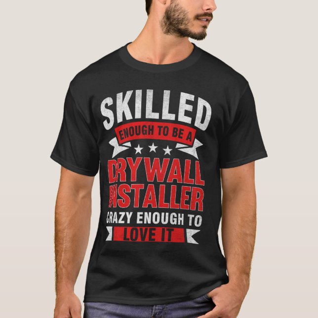 Funny Profession Quote Skilled Drywall Installer T-Shirt (Front)