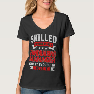 Funny Profession Quote Skilled Fundraising Manager T-Shirt