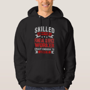 Funny Profession Quote Skilled Funeral Service Wor Hoodie