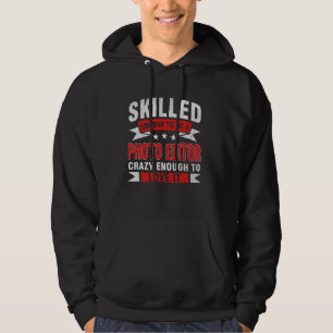Funny Profession Quote Skilled Photo Editor Hoodie