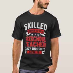 Funny Profession Quote Skilled Preschool Teacher T-Shirt