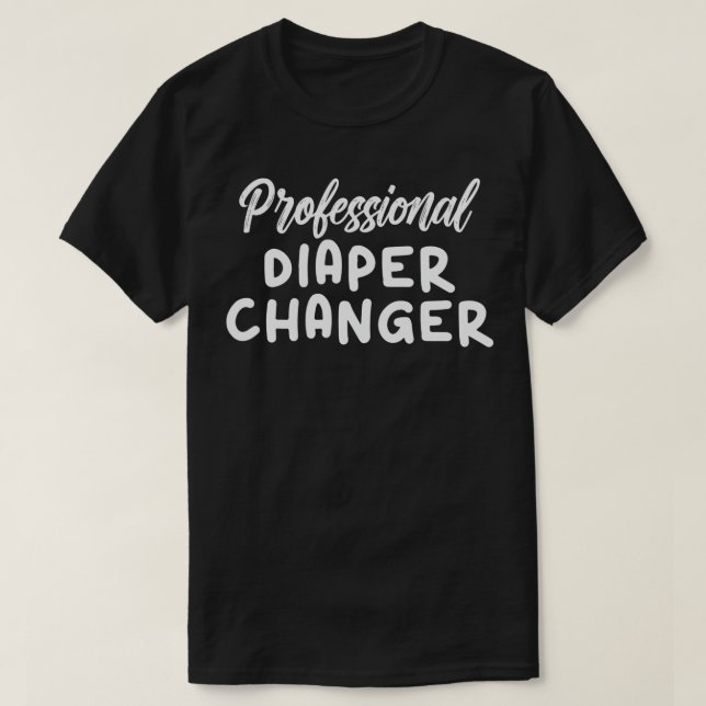 Funny Professional Diaper Changer New Dad Mum Fath T-Shirt (Design Front)