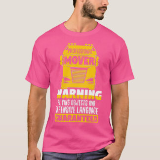 Funny Professional Mover Trucker Warning Truck Dri T-Shirt