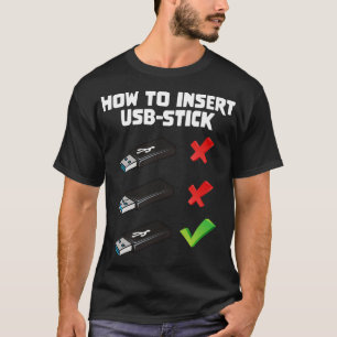 Funny Programer Joke Computer Nerd How To Insert U T-Shirt