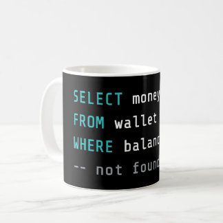Funny Programmer Broke Joke SQL Code Geek  Coffee Mug