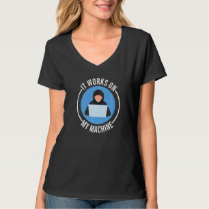 Funny Programmer Coder It Works On My Machine T-Shirt