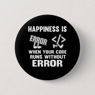 Funny Programmer Happiness Debugging Coding Gift 6 Cm Round Badge