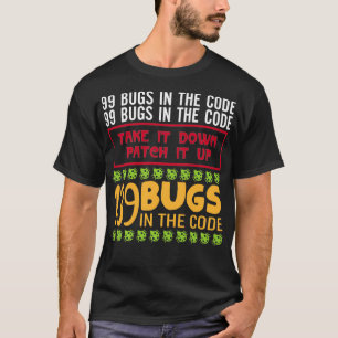 Funny Programmer Pun 99 Bugs In The Code  T-Shirt