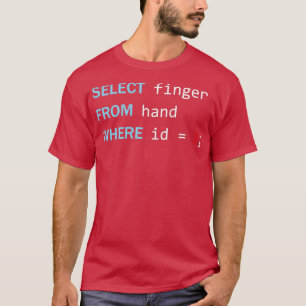 Funny Programming Geek Select Finger From Hand T-Shirt
