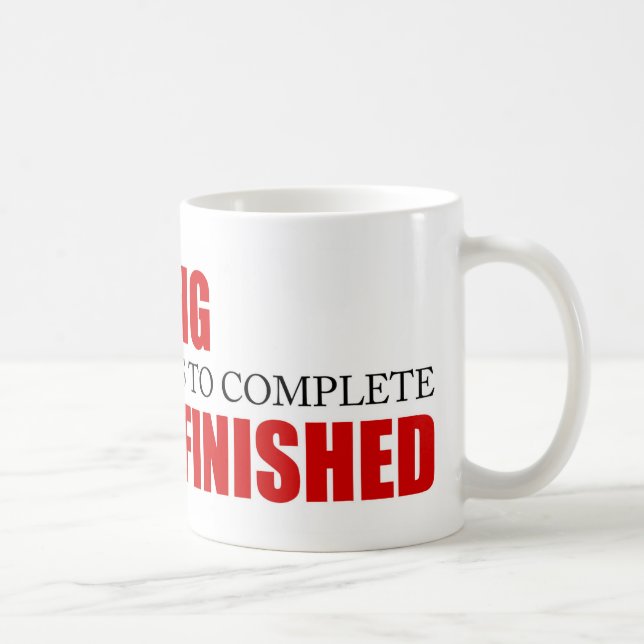 Funny Project Management Saying Finished Coffee Mug (Right)