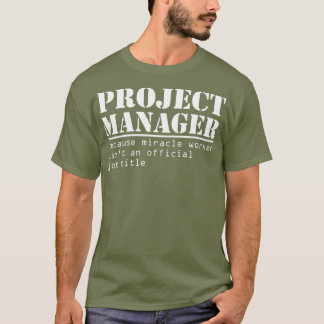 Funny Project Manager Title Gift for Managers T-Shirt