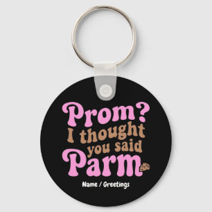 Funny Prom? I Thought You Said Parm Aesthetic Food Key Ring