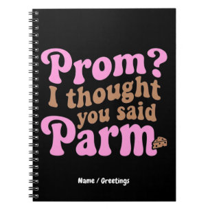 Funny Prom? I Thought You Said Parm Aesthetic Food Notebook