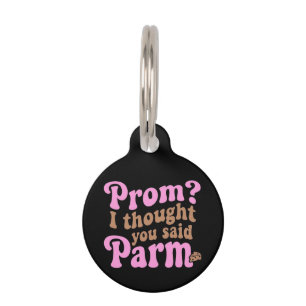 Funny Prom? I Thought You Said Parm Aesthetic Food Pet Tag