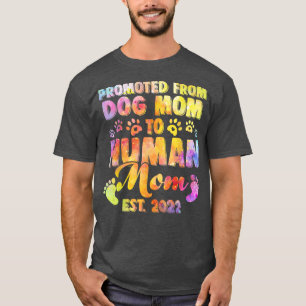 Funny Promoted From Dog Mum To Human Mum Est T-Shirt