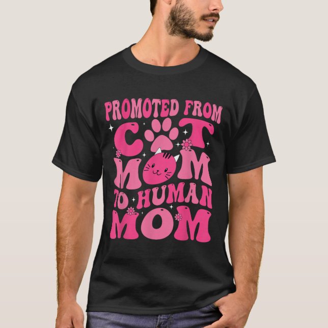 Funny Promoted New Born Promoted From Cat Mom To H T-Shirt (Front)