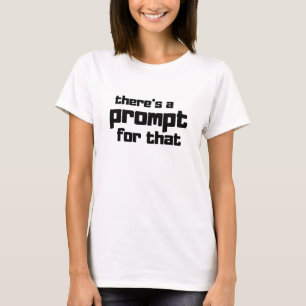 Funny Prompt Engineer AI Enthusiast Quote T-Shirt