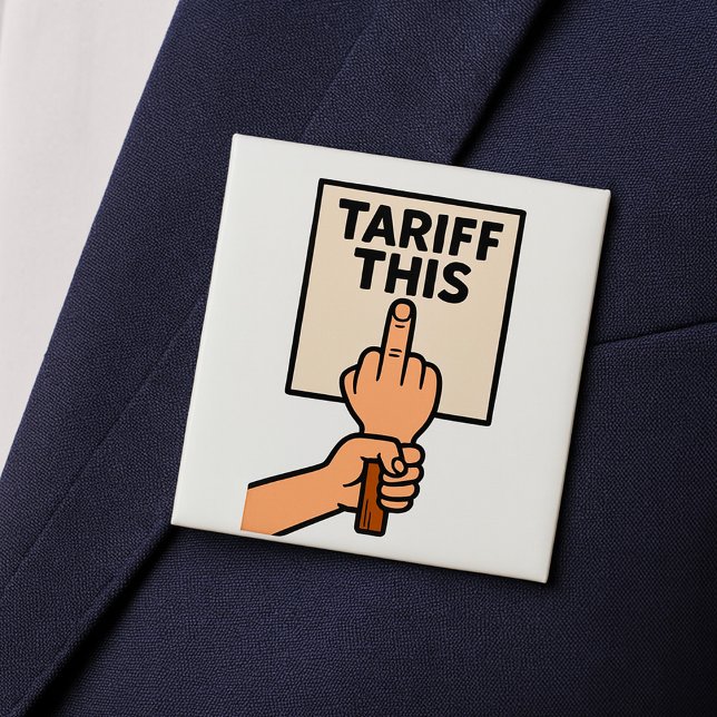 Funny Protest Sign Tariff This Middle Finger  15 Cm Square Badge (Creator Uploaded)