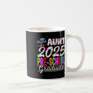Funny Proud Aunt Of A Cl Of 2025 Pre-school Gradua Coffee Mug