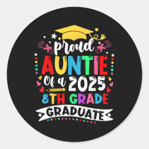 Funny Proud Auntie Of A Cl Of 2025 8th Grade Gradu Classic Round Sticker