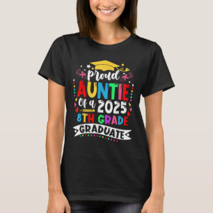 Funny Proud Auntie Of A Cl Of 2025 8th Grade Gradu T-Shirt