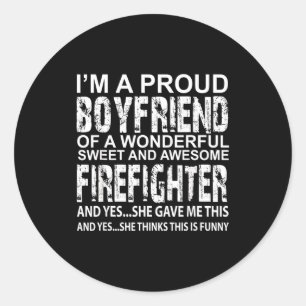 Funny Proud Boyfriend Of A Firefighter Valentine D Classic Round Sticker