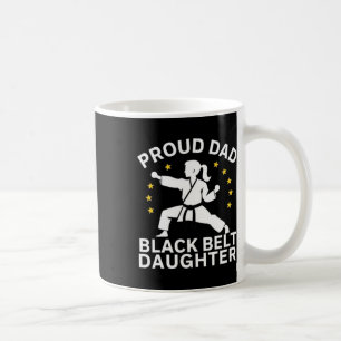 Funny Proud Dad Black Belt Daughter Karate Dad Fat Coffee Mug