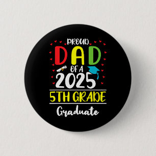 Funny Proud Dad Of A Cl Of 2025 5th Grade Graduate 6 Cm Round Badge