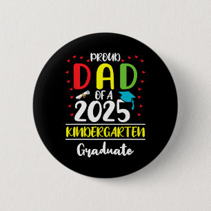 Funny Proud Dad Of A Cl Of 2025 Kindergarten Gradu 6 Cm Round Badge