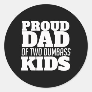 Funny Proud Dad Of Two Dumbyss Kids Fathersday  Classic Round Sticker