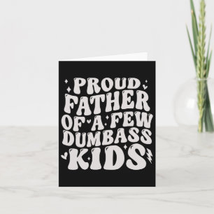 Funny Proud Fathers Of A Few Dumbyss Kids Tee Fath Card