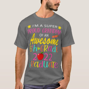 Funny Proud Grandma of a Class of 2022 6th Grade G T-Shirt