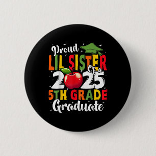 Funny Proud Lil Sister Of A Cl Of 2025 5th Grade G 6 Cm Round Badge