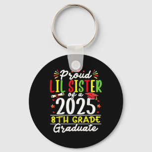 Funny Proud Lil Sister Of A Cl Of 2025 8th Grade G Key Ring