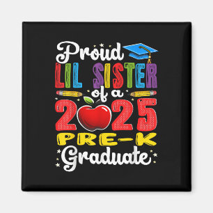 Funny Proud Lil Sister Of A Cl Of 2025 Pre-k Gradu Magnet