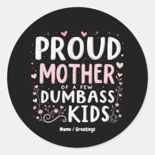 Funny Proud Mother Of A Few Smart Kids Classic Round Sticker