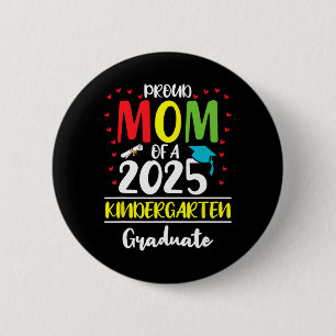 Funny Proud Mum Of A Cl Of 2025 Kindergarten Gradu 6 Cm Round Badge