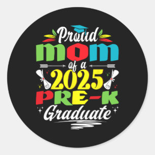 Funny Proud Mum Of A Cl Of 2025 Pre-k Graduate Classic Round Sticker