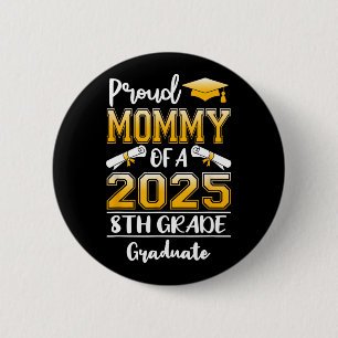 Funny Proud Mummy Of A Cl Of 2025 8th Grade Gradua 6 Cm Round Badge