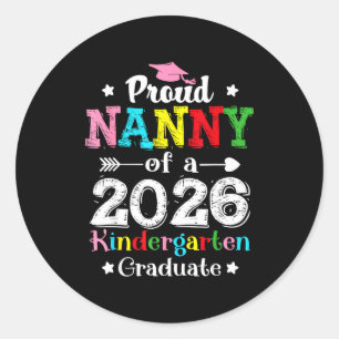 Funny proud nanny of a class of 2026 kindergartenF Classic Round Sticker