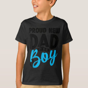 Funny Proud New Dad It's A Boy Gift For Men Cool N T-Shirt